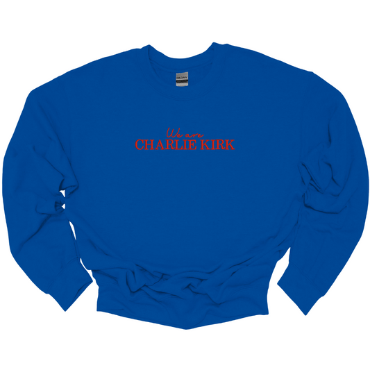 "We are Charlie Kirk" adult crewneck