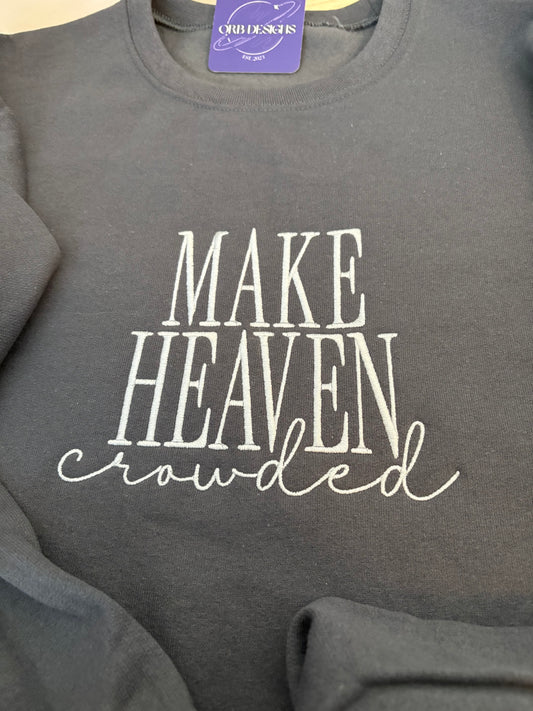 Make Heaven Crowded Crewneck